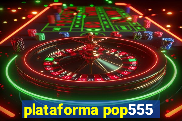 plataforma pop555